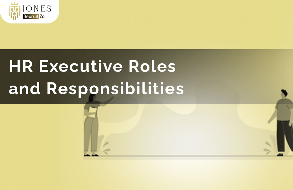HR Executive roles and responsibility