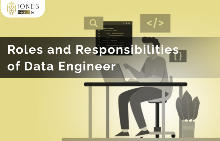 Roles and Responsibilities of Data Engineer - Jones RecruitZo